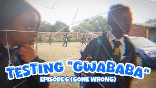 TESTING “GWABABA” - EPISODE 6 (Gone Wrong)
