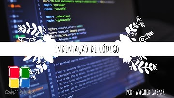 Endentação de código. O que é e para que serve?