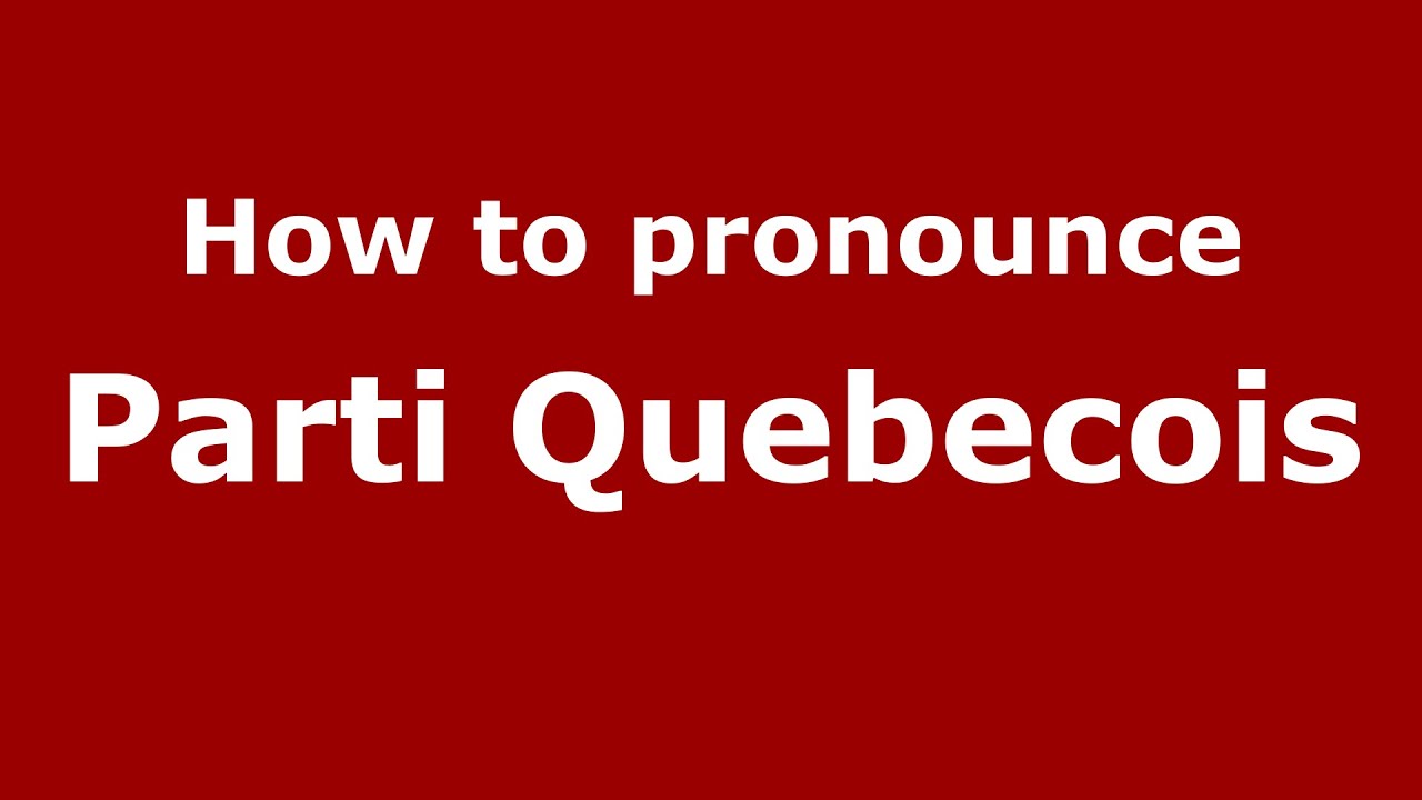 How to pronounce Parti Quebecois (American English/US) PronounceNames