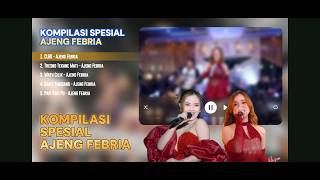 Download lagu PLAYLIST SPESIAL AJENG FEBRIA | CLBK | TRESNO TEKANE MATI | WATU CILIK | PAPI PAPIPU