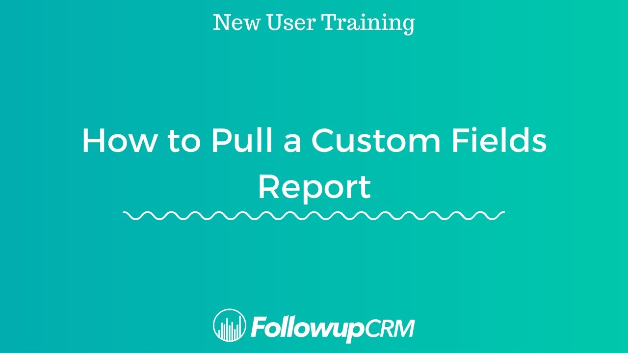Followup CRM | How to Pull a Custom Fields Report - YouTube