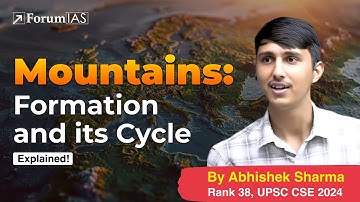 Lecture:14-Mountains: Formations and Its Types | Abhishek Sharma (IAS Rank 38) | ForumIAS