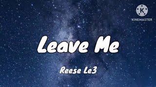 Reese Le3 - Leave Me (Official Lyrics)