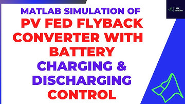 PV fed Flyback Converter with bidirectional converter for battery charging & Discharging control