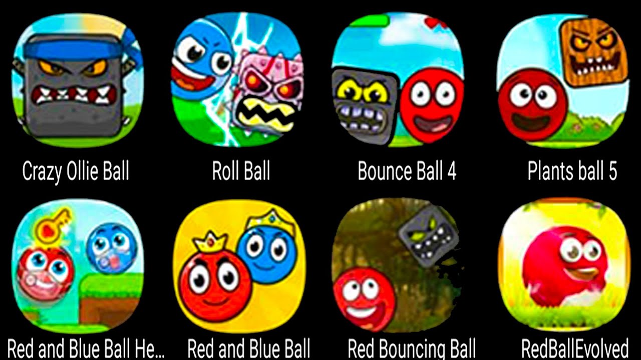 Crazy Ollie Ball, Roll Ball, Bounce Ball 4, Plants ball 5, Red and Blue