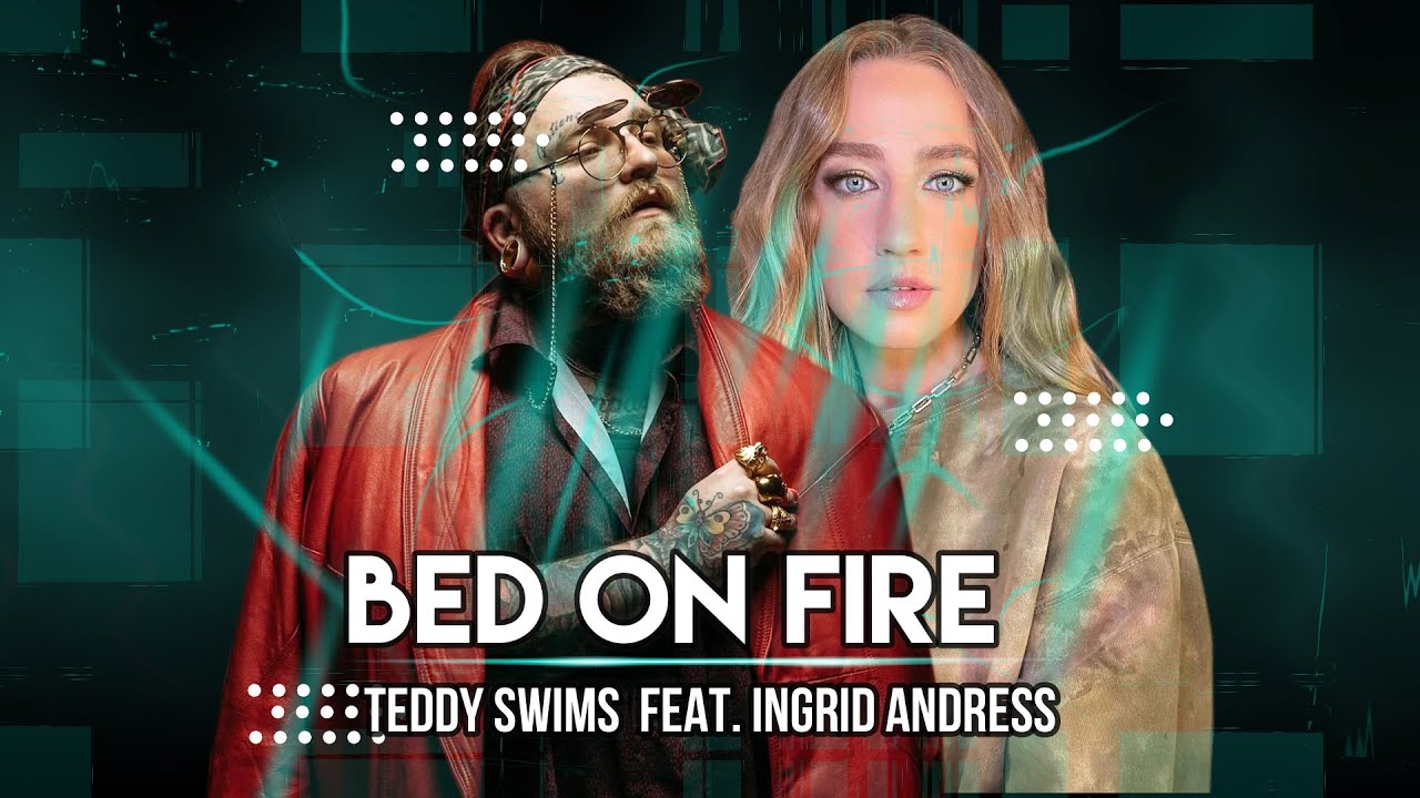 Teddy Swims Bed On Fire ft. Ingrid Andress (Lyrics) YouTube