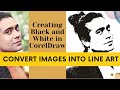 Convert image into line art in CorelDraw | CorelDraw designs | Creating Black and White in CorelDraw