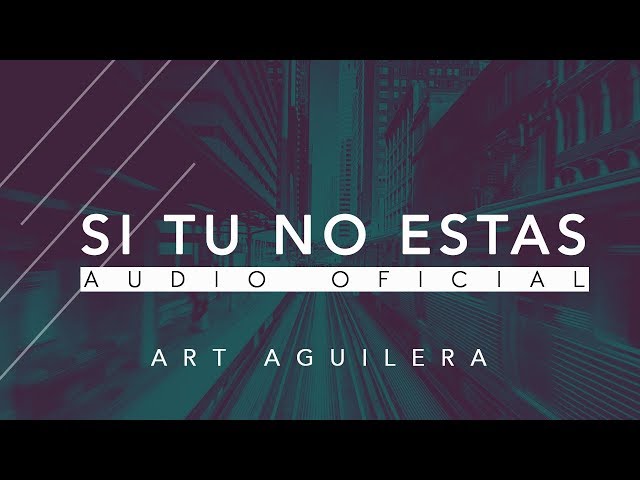 Art Aguilera - Si Tu No Estas