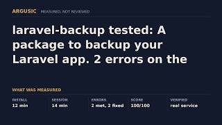 laravel-backup tested: A package to backup your Laravel app. 2 errors on the way, still ran.