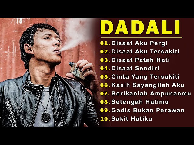 10 LAGU TERBAIK DARI DADALI DENGER LAGU DADALI GAK ADA BOSENNYA || Disaat Aku Pergi || class=