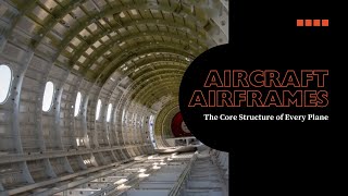 Understanding the Structural Composition of Aircraft Airframes
