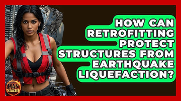 How Can Retrofitting Protect Structures From Earthquake Liquefaction? - Man vs. Disaster