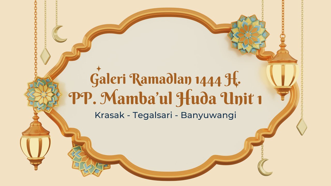 GALERI RAMADLAN 1444 H. PP. MAMBA’UL HUDA UNIT 1 KRASAK - TEGALSARI - BANYUWANGI