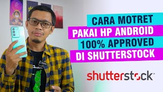 Cara Memotret untuk Shutterstock Pakai Kamera HP - Seri Jual Foto di Shutterstock