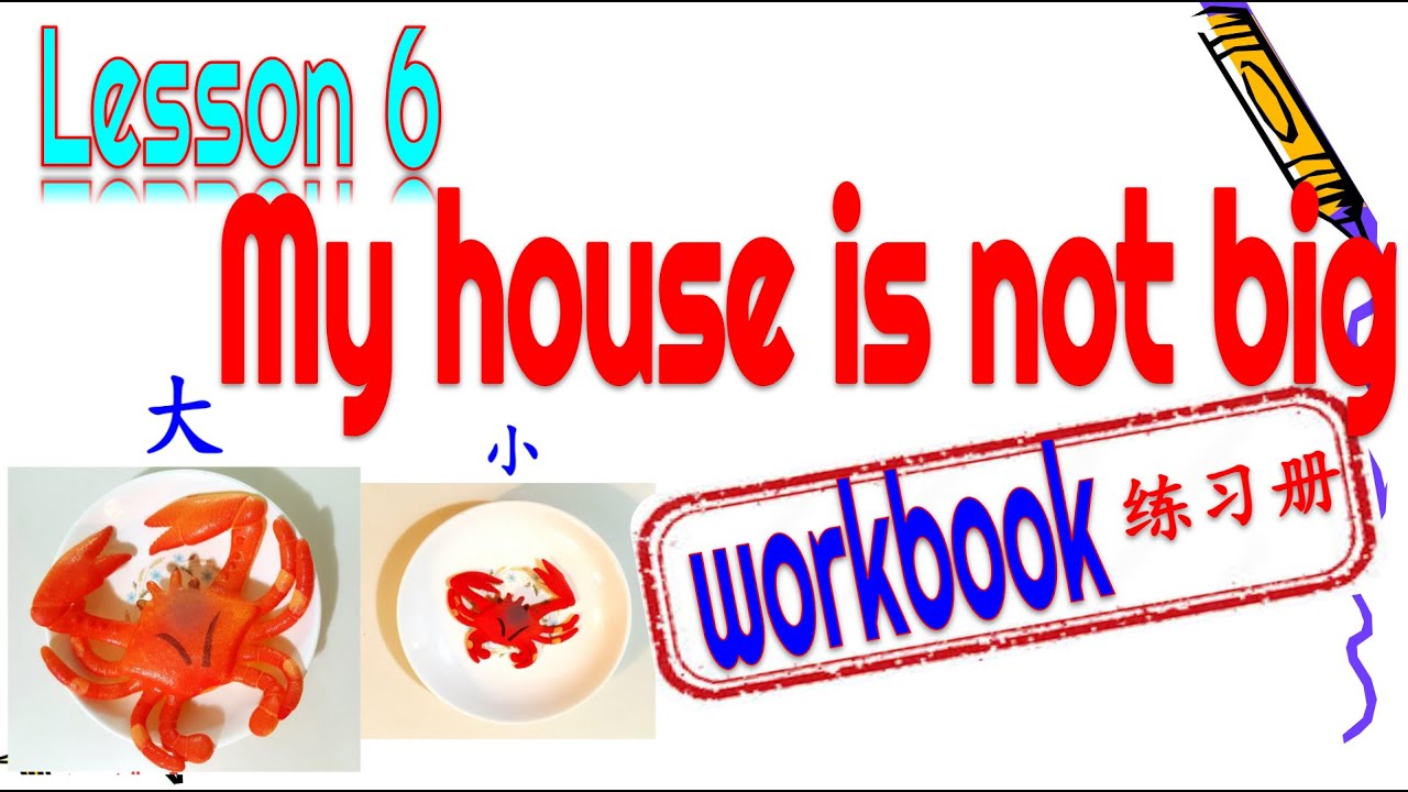 🏠Workbook||Kuanle Hanyu 1 Lesson 6My house is not big ||快乐汉语第一册练习 册第六课我家不大