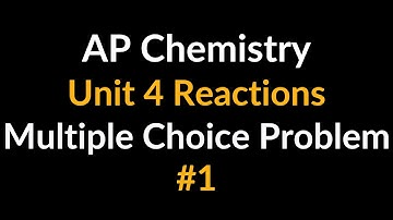 AP Chemistry Unit 4 Chemical Reactions Multiple Choice Problem Chemical vs Physical Change