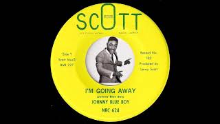 Miniatura de vídeo de "Johnny Blue Boy - I'm Going Away [Scott] Deep Soul 45"