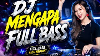 DJ MENGAPA - FULL BASS NROTOK