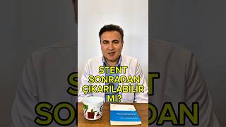 Stent Sonradan Çıkarılabilir Mi?