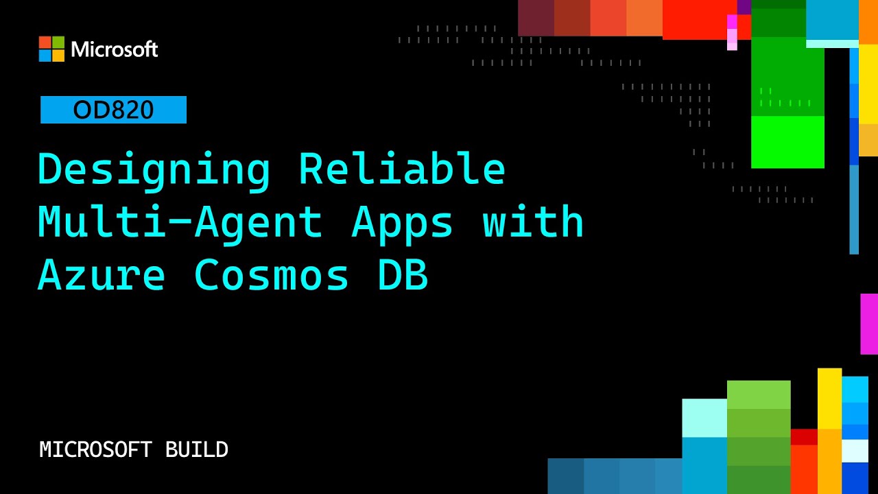 Designing Reliable Multi‑Agent Apps with Azure Cosmos DB | OD820