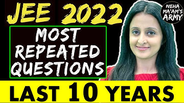 JEE MAINS 2022: Most Repeated Questions from last 10 Years : Neha Agrawal : MATHEMATICALY INCLINED