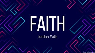 FAITH - JORDAN FELIZ (LYRIC VIDEO)