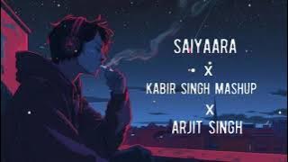 Saiyaara x Kabir Singh Mashup | Arijit Singh | Jubin Nautiyal| Vishal Mishra| Faheem |Nitesh Mashup 