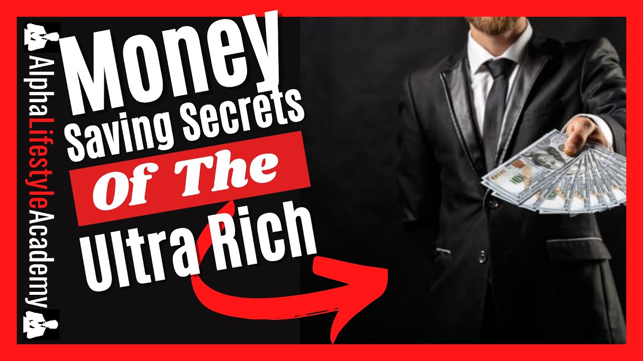 Money Saving Secrets Of The Ultra Rich! How The Wealthy Get The Most ...