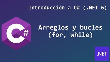 8 - Arreglos y Bucles (for, while) | Introducción a C#