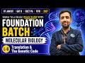 Translation &amp; The Genetic Code | Molecular Biology | IIT JAM BT | GAT B | CUET PG | TIFR | 2027 | L6