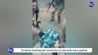 Ermənilər Azərbaycanlı əsirlərə qarşı vəhşilik edib onu yaydılar .