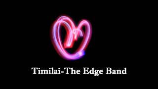 Video thumbnail of "Timilai - The Edge Band ( New Song)"