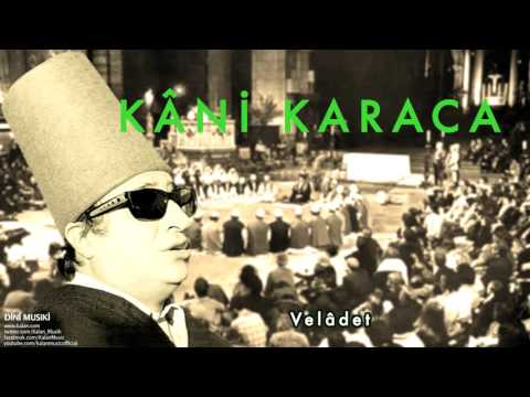 Kâni Karaca - Velâdet [ Dini Musıki © 2001 Kalan Müzik ]