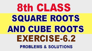 8th Class maths - Square roots and cube roots, Exercise- 6.2 Full problems.