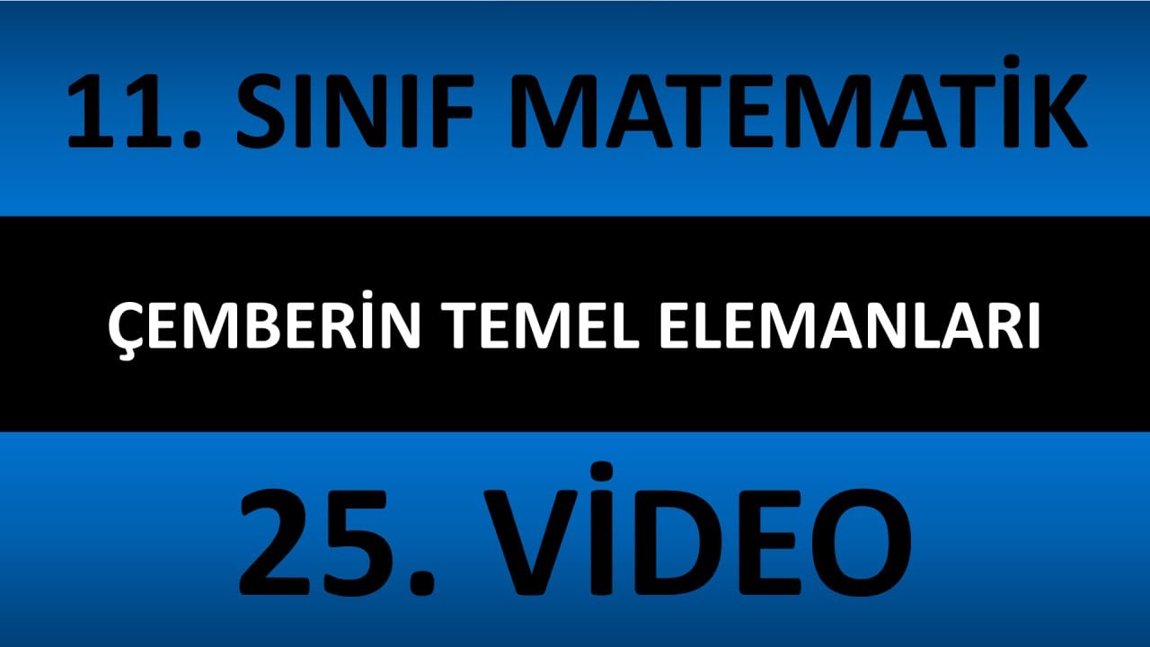 25. Çemberin Temel Elemanları | 11. SINIF MATEMATİK