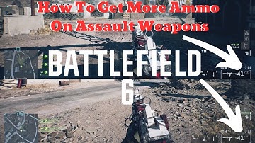 How To Get More Ammo For Your Weapons On Assault Class In Battlefield 6
