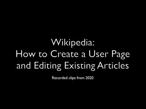 Wikipedia: How to Create a User Page and Editing Existing Articles (2020)