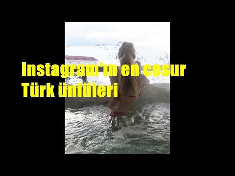 Instagram'ın en cesur Türk ünlüleri