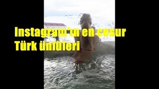 Instagramın En Cesur Türk Ünlüleri