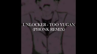 Too Yugan - Unlocker (Phonk Remix)