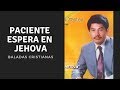 Paciente Espera en Jehová | Francisco Orantes