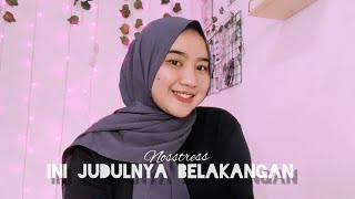 Ini Judulnya Belakangan - Nosstress (cover by widia)