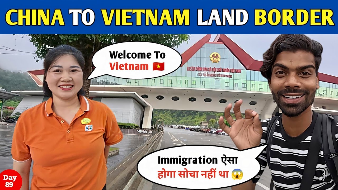 🇻🇳 LAND BORDER ENTER VIETNAM FROM CHINA | CHINA TO VIETNAM LAND BORDER | CHINA TO VIETNAM BY ROAD 