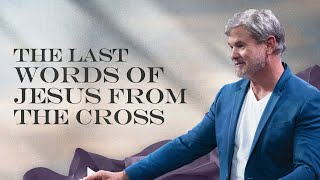 The Last Words of Jesus Christ from the Cross (Matthew 27:35-46)