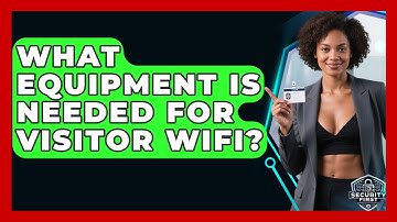 What Equipment Is Needed For Visitor WiFi? - SecurityFirstCorp.com