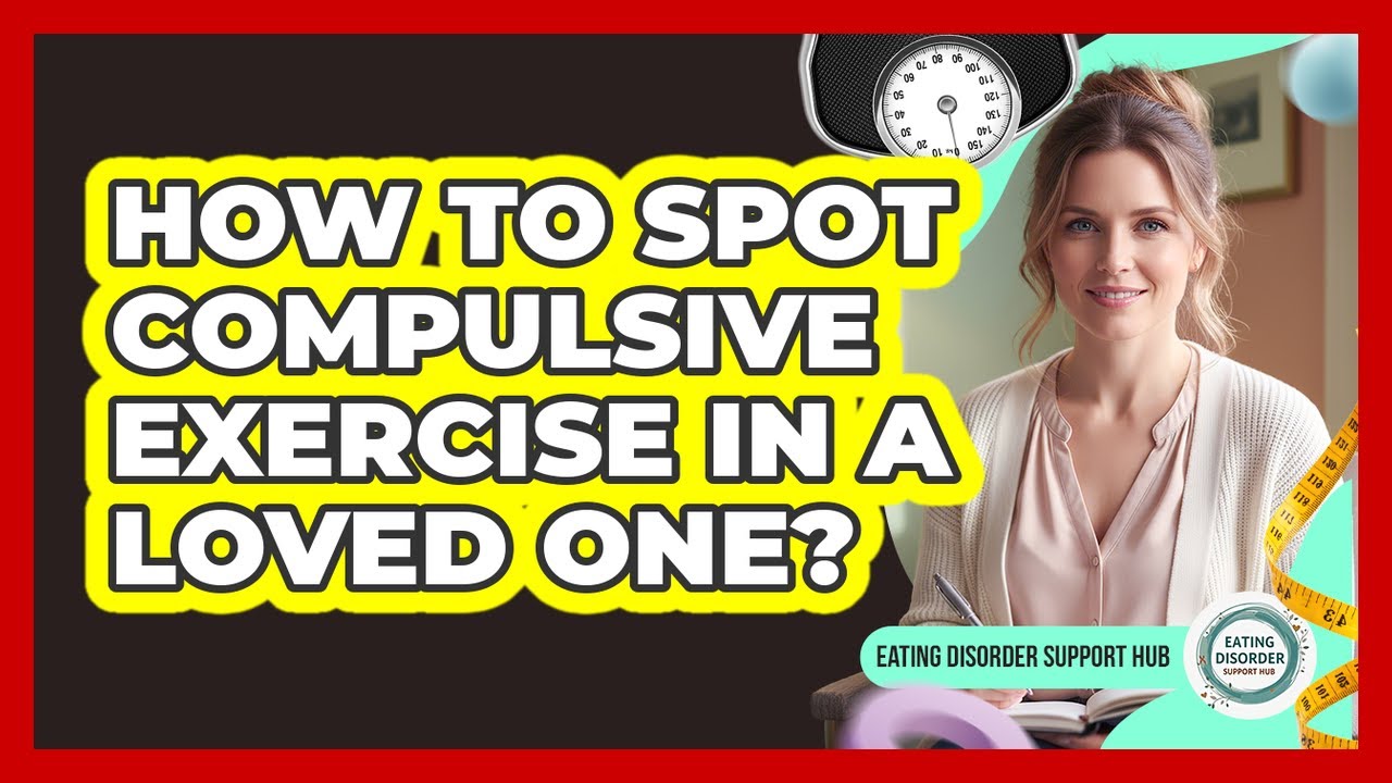 How To Spot Compulsive Exercise In A Loved One?