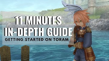 IN-DEPTH GUIDE FOR TORAM ONLINE! WHAT YOU NEED TO KNOW BEFORE PLAYING!