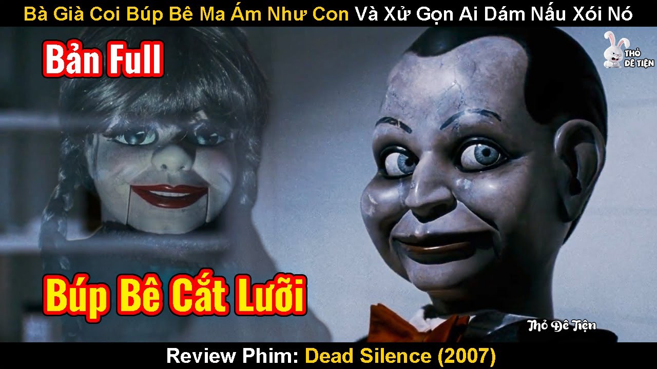 Bà Già Coi Búp Bê Ma Ám Như Con Ruột Và Xử Lý Tất Cả Ai Dám Nấu Xói Nó | Review Phim: Dead Silence