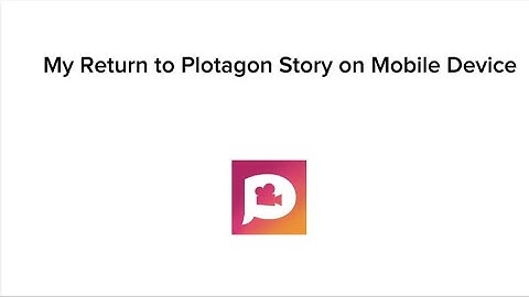My Return to Plotagon Story on Mobile Device