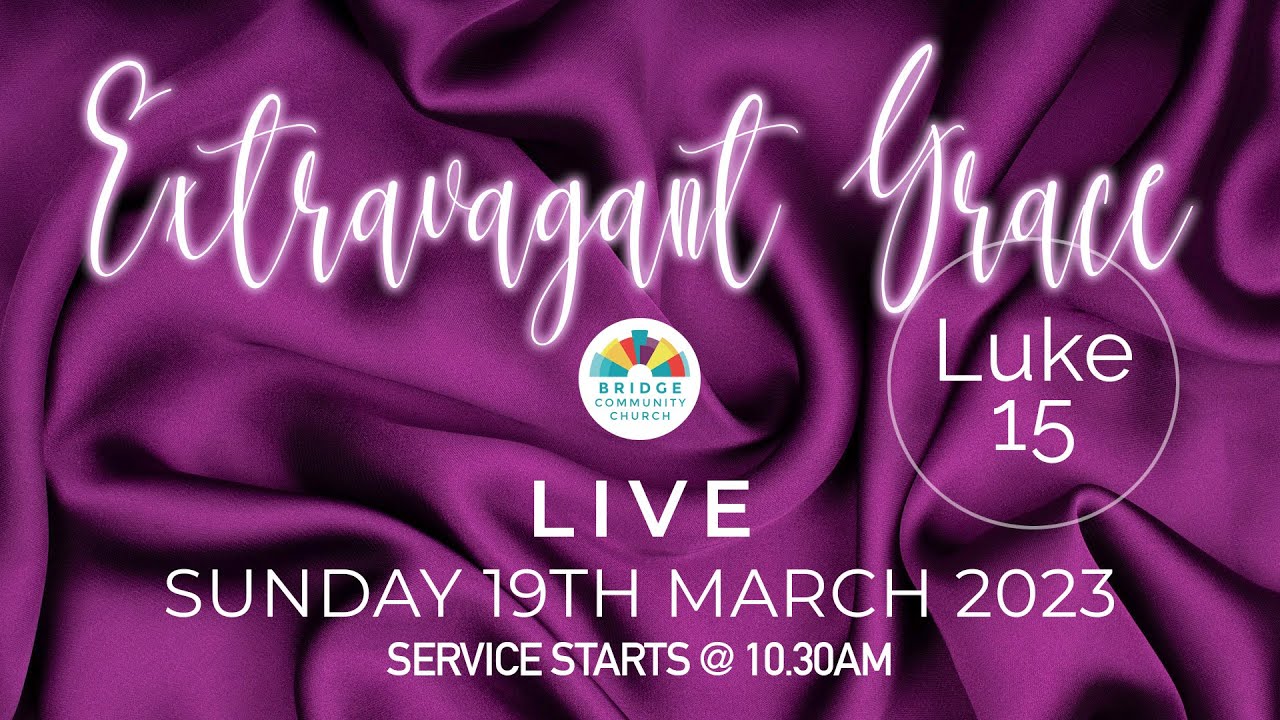 Bridge Community Church "EXTRAVAGANT GRACE" Live Stream YouTube